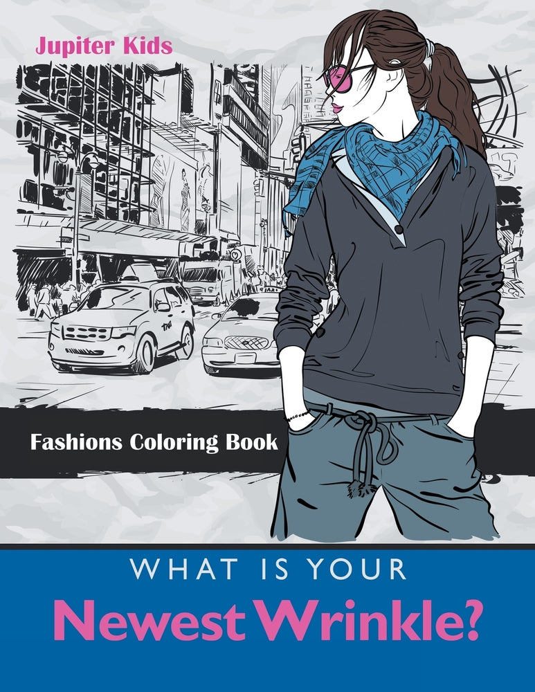 What Is Your Newest Wrinkle: Fashions Coloring Book