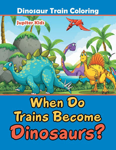 When Do Trains Become Dinosaurs: Dinosaur Train Coloring