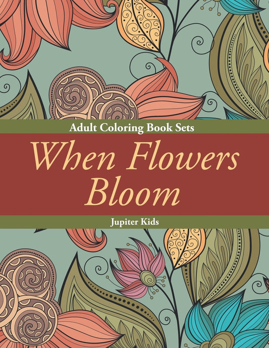 When Flowers Bloom: Adult Coloring Book Sets