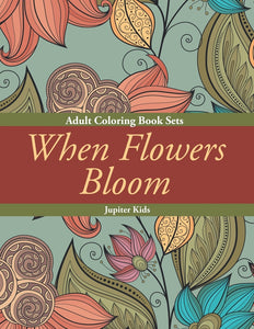 When Flowers Bloom: Adult Coloring Book Sets