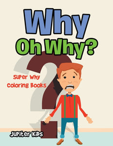 Why Oh Why: Super Why Coloring Books