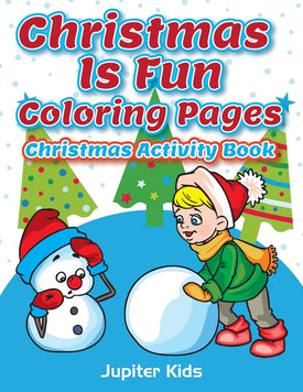 Christmas Is Fun Coloring Pages: Christmas Activity Book