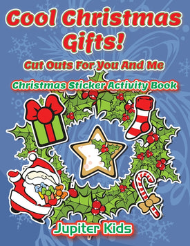 Cool Christmas Gifts! Cut Outs For You And Me: Christmas Sticker Activity Book