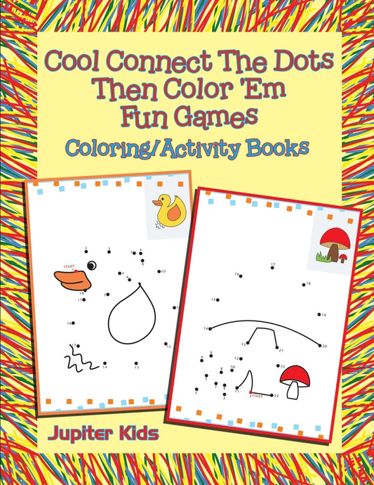 Cool Connect The Dots Then Color 'Em Fun Games: Coloring/Activity Books