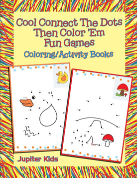 Cool Connect The Dots Then Color Em Fun Games: Coloring/Activity Books