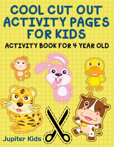 Cool Cut Out Activity Pages For Kids: Activity Book For 4 Year Old