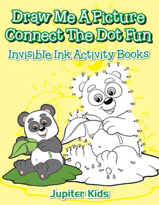 Draw Me A Picture Connect The Dot Fun: Invisible Ink Activity Books