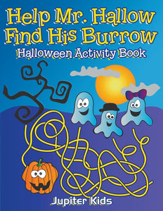 Help Mr. Hallow Find His Burrow: Halloween Activity Book