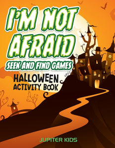 Im Not Afraid Seek And Find Games: Halloween Activity Book