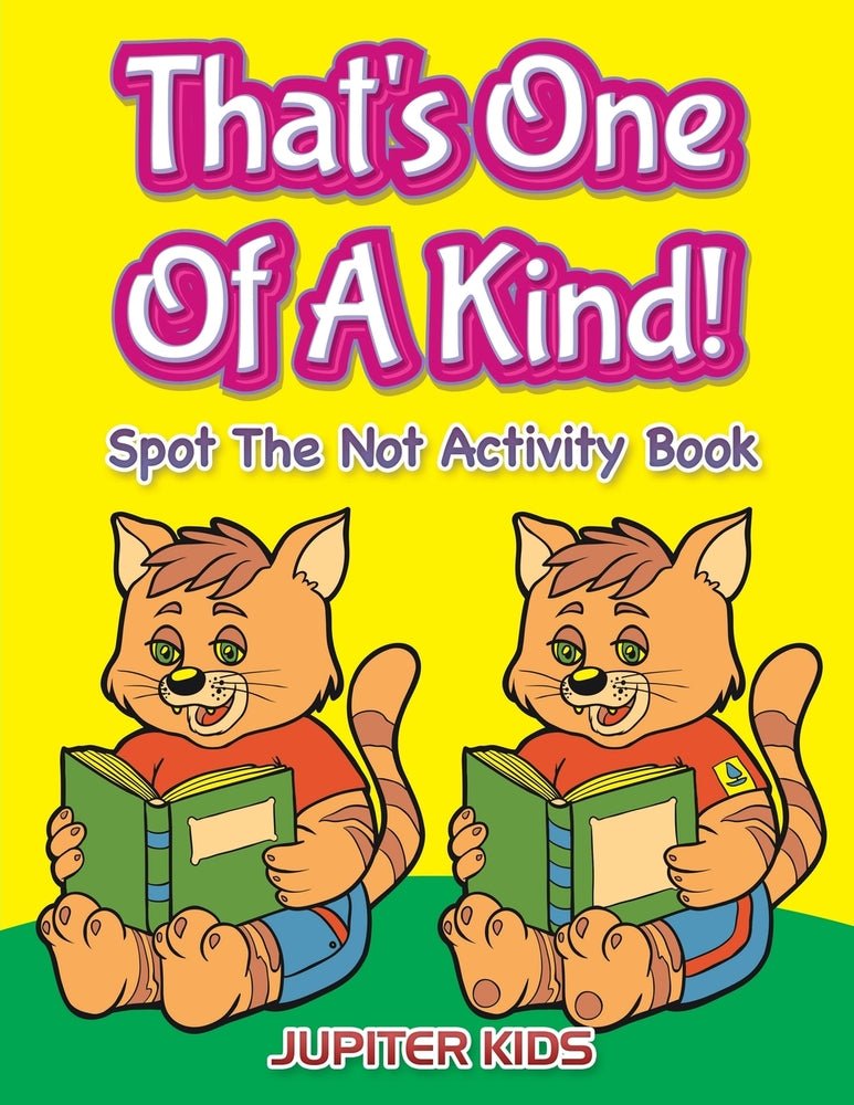 That's One Of A Kind! : Spot The Not Activity Book