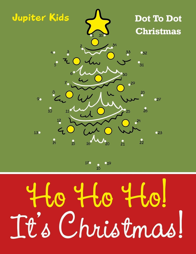 Ho Ho Ho! Its Christmas!: Dot To Dot Christmas