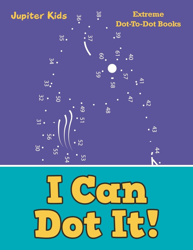 I Can Dot It! : Extreme Dot-To-Dot Books