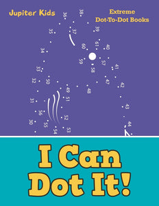 I Can Dot It! : Extreme Dot-To-Dot Books