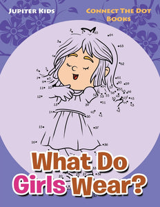 What Do Girls Wear: Connect The Dot Books