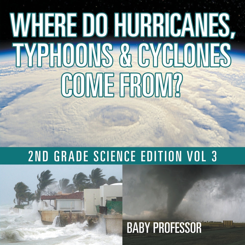 Where Do Hurricanes Typhoons & Cyclones Come From | 2nd Grade Science Edition Vol 3