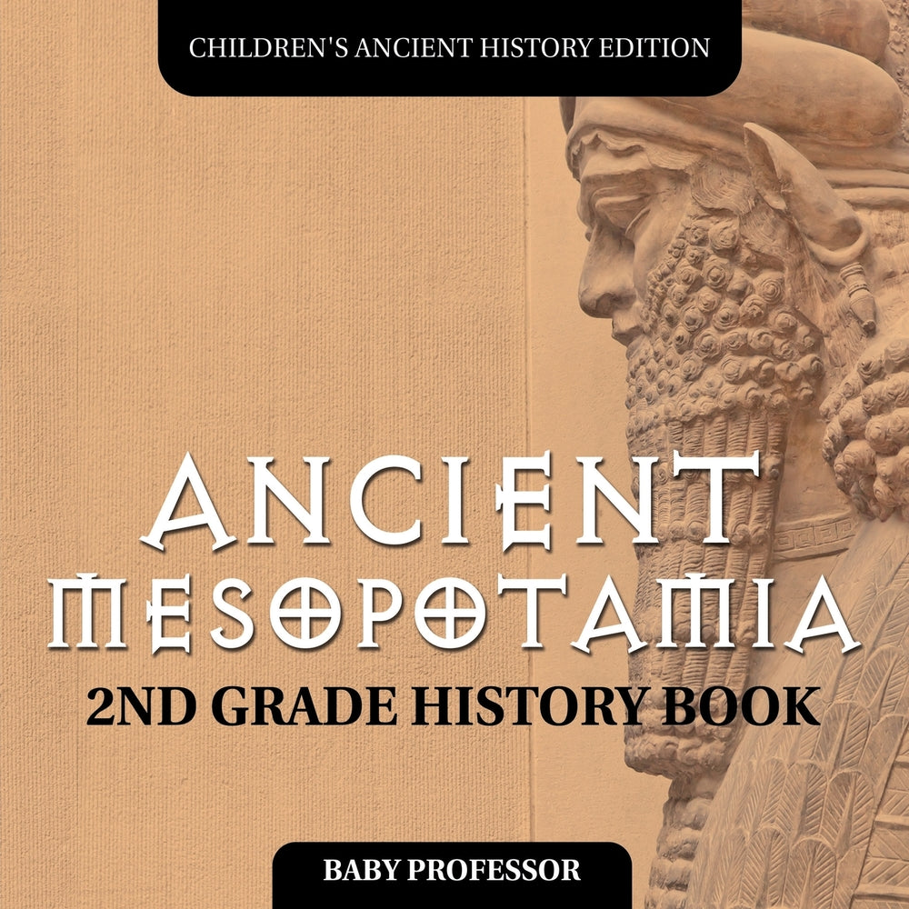 Ancient Mesopotamia: 2nd Grade History Book | Childrens Ancient History Edition