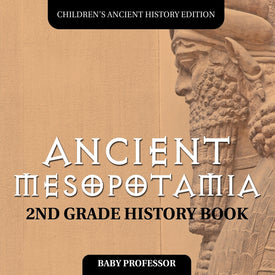 Ancient Mesopotamia: 2nd Grade History Book | Children's Ancient History Edition