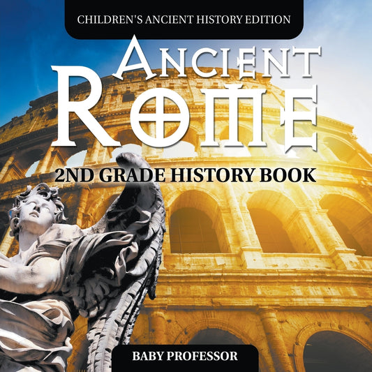 Ancient Rome: 2nd Grade History Book | Children's Ancient History Edition