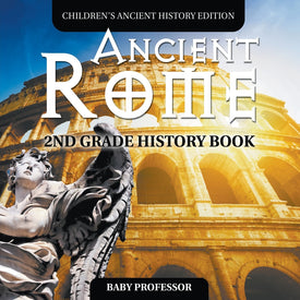 Ancient Rome: 2nd Grade History Book | Children's Ancient History Edition