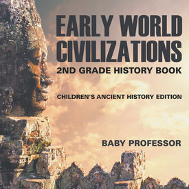 Early World Civilizations: 2nd Grade History Book | Childrens Ancient History Edition