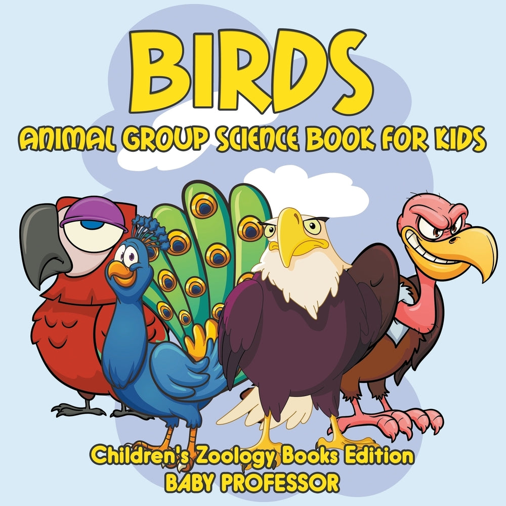 Birds: Animal Group Science Book For Kids | Childrens Zoology Books Edition