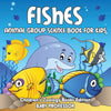 Fishes: Animal Group Science Book For Kids | Childrens Zoology Books Edition