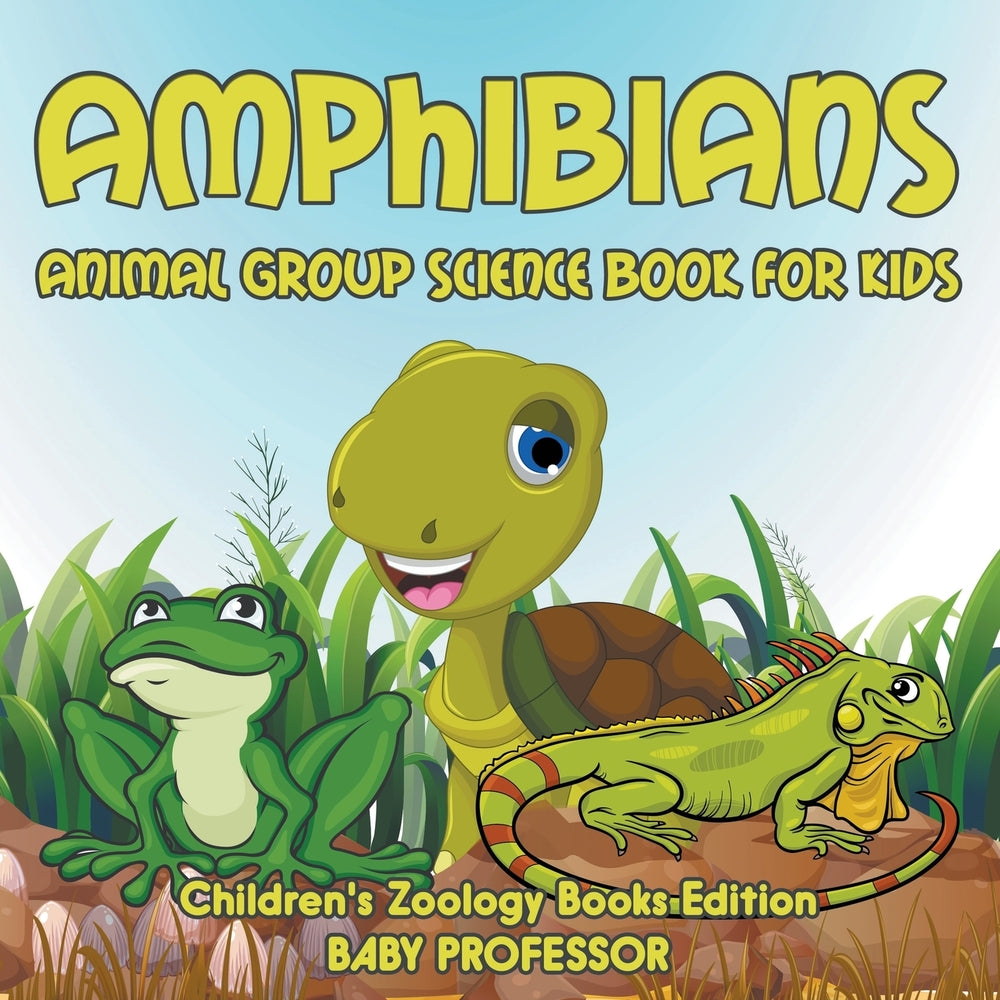 Amphibians: Animal Group Science Book For Kids | Children's Zoology Books Edition
