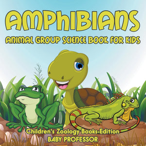 Amphibians: Animal Group Science Book For Kids | Childrens Zoology Books Edition