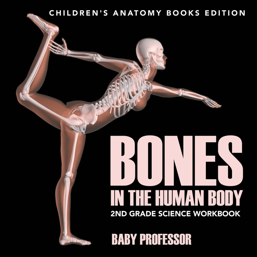 Bones in The Human Body: 2nd Grade Science Workbook | Children's Anatomy Books Edition