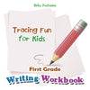 First Grade Writing Workbook: Tracing Fun for Kids