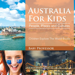 Australia For Kids: People Places and Cultures - Children Explore The World Books