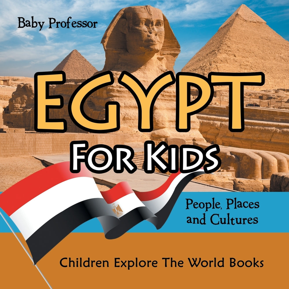Egypt For Kids: People Places and Cultures - Children Explore The World Books