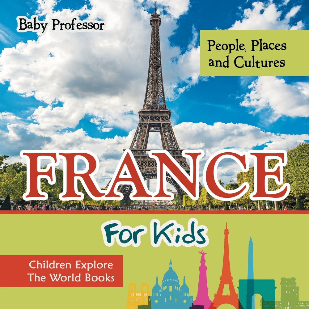France For Kids: People Places and Cultures - Children Explore The World Books