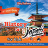 History Of Japan For Kids: A History Series - Children Explore Histories Of The World Edition