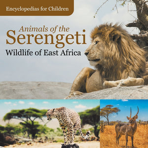 Animals of the Serengeti | Wildlife of East Africa | Encyclopedias for Children