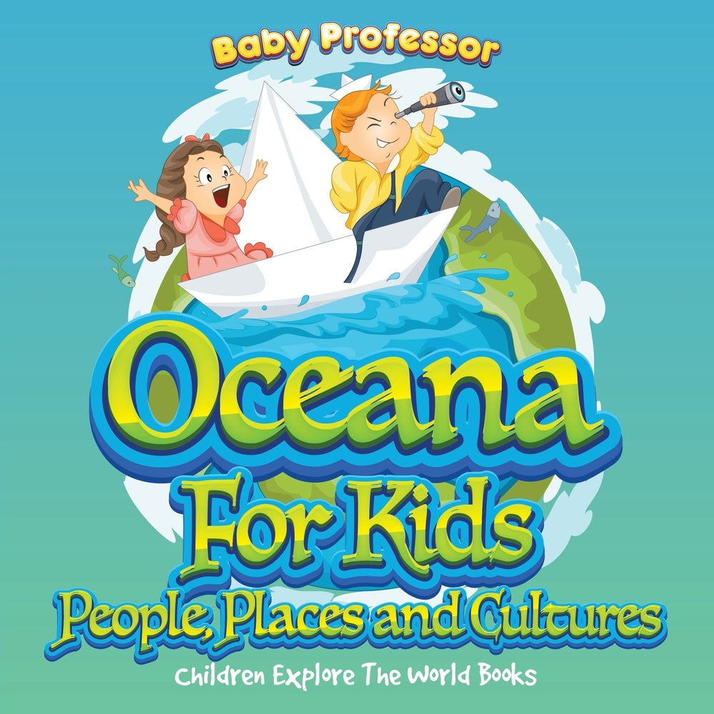 Oceans For Kids: People, Places and Cultures - Children Explore The World Books