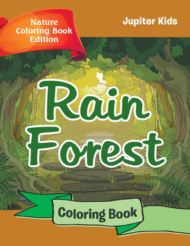 Rain Forest Coloring Book: Nature Coloring Book Edition