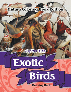 Exotic Birds Coloring Book: Nature Coloring Book Edition
