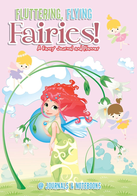 Fluttering, Flying Fairies! A Fancy Journal and Planner