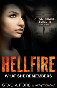Hellfire - What She Remembers: Book 3 (Paranormal Romance Series) (Volume 3)