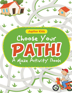 Choose Your Path! A Maze Activity Book