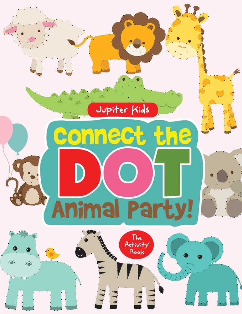 Connect the Dot Animal Party! The Activity Book