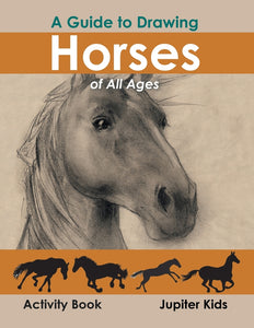 A Guide to Drawing Horses of All Ages Activity Book