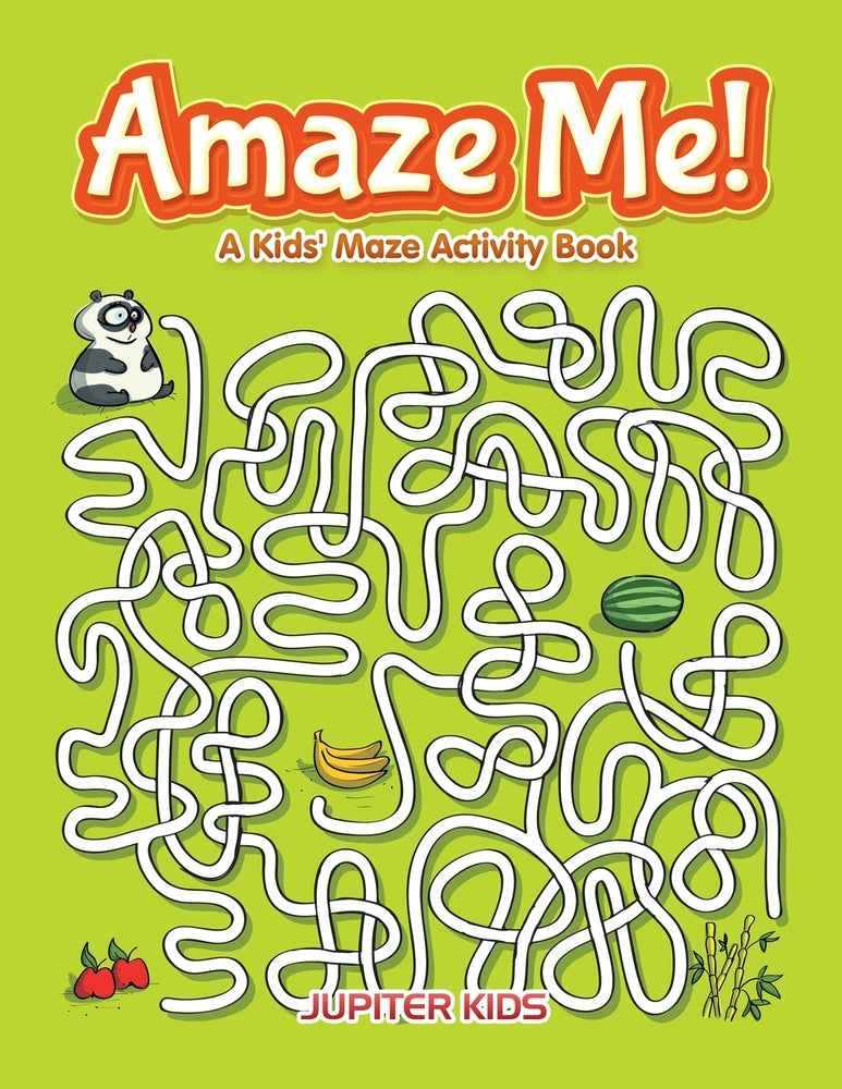 Amaze Me! A Kids Maze Activity Book