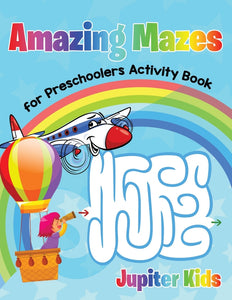 Amazing Mazes for Preschoolers Activity Book