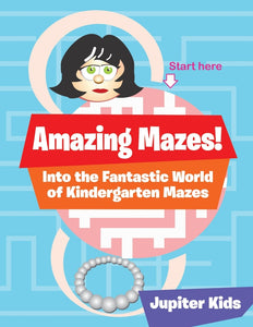 Amazing Mazes! Into the Fantastic World of Kindergarten Mazes