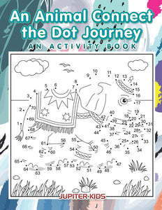 An Animal Connect the Dot Journey: An Activity Book
