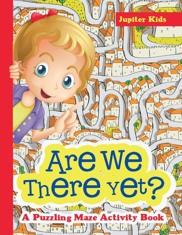 Are We There Yet A Puzzling Maze Activity Book
