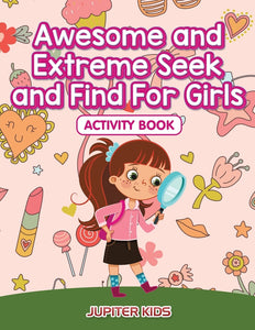 Awesome and Extreme Seek and Find For Girls Activity Book