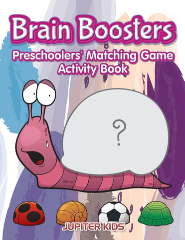 Brain Boosters: Preschoolers Matching Game Activity Book
